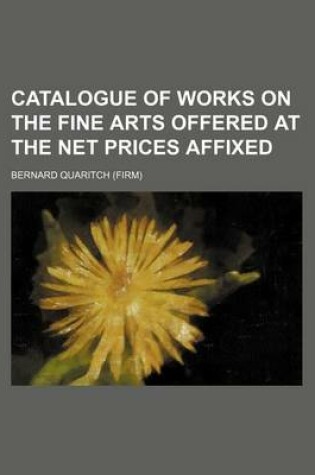 Cover of Catalogue of Works on the Fine Arts Offered at the Net Prices Affixed