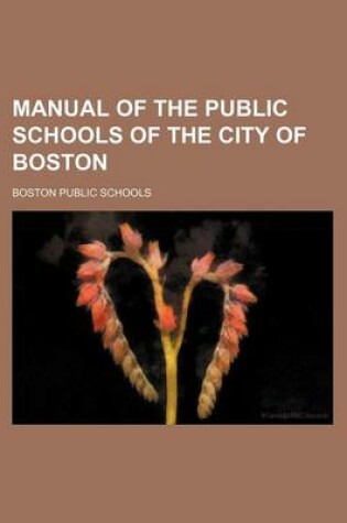 Cover of Manual of the Public Schools of the City of Boston