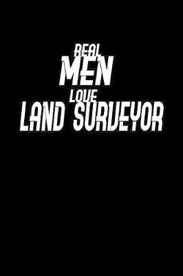 Book cover for Real Men Love Land Surveyor