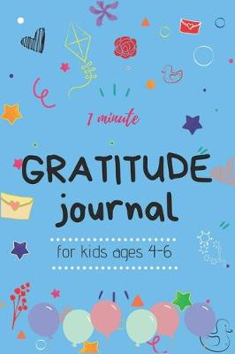 Book cover for 1 Minute Gratitude Journal for Kids Ages 4-6