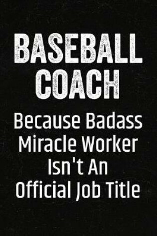 Cover of Baseball Coach Because Badass Miracle Worker Isn't an Official Job Title