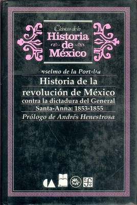 Cover of Historia de La Revolucion de Mexico Contra La Dictadura del General Santa-Anna