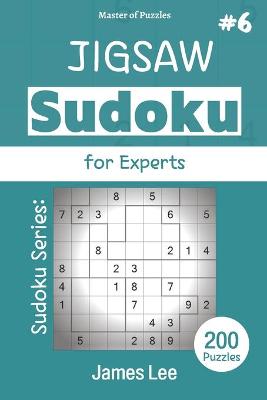 Book cover for Master of Puzzles - Sudoku Series; Jigsaw Sudoku for Experts 200 Puzzles #6