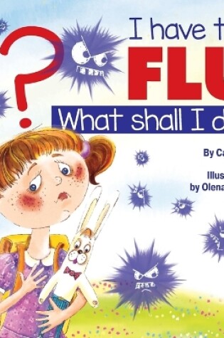 Cover of I Have the Flu What Shall I Do?