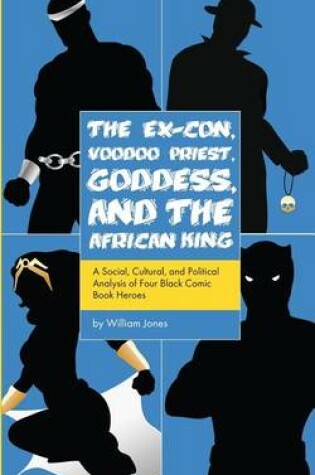 Cover of The Ex-Con, Voodoo Priest, Goddess, and the African King