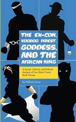 Book cover for The Ex-Con, Voodoo Priest, Goddess, and the African King