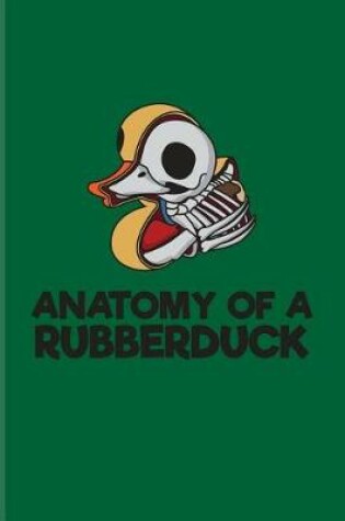 Cover of Anatomy Of A Rubberduck