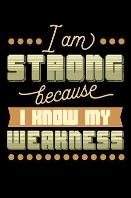 Book cover for I Am Strong Because I Know My Weakness