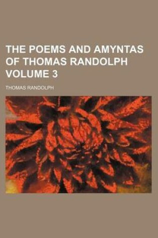 Cover of The Poems and Amyntas of Thomas Randolph Volume 3