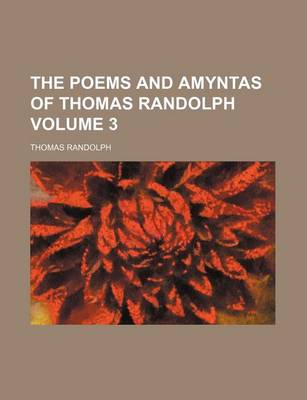 Book cover for The Poems and Amyntas of Thomas Randolph Volume 3