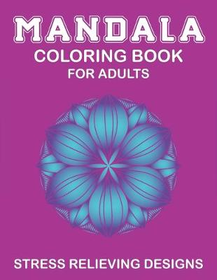 Book cover for Mandala Coloring Book for Adults, Stress Relieving Designs