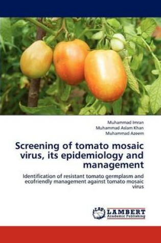 Cover of Screening of Tomato Mosaic Virus, Its Epidemiology and Management