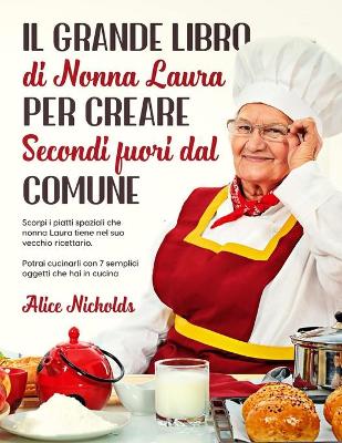 Book cover for Il Grande Libro Di Nonna Laura Per Creare Secondi Fuori Dal Comune