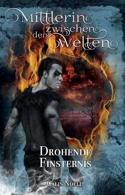 Cover of Mittlerin Zwischen Den Welten - Drohende Finsternis