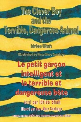 Cover of The Clever Boy and the Terrible Dangerous Animal -- Le petit garçon intelligent et la terrible et dangereuse bête