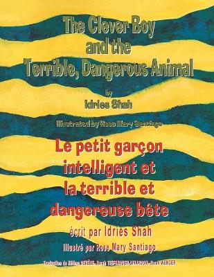 Book cover for The Clever Boy and the Terrible Dangerous Animal -- Le petit garçon intelligent et la terrible et dangereuse bête