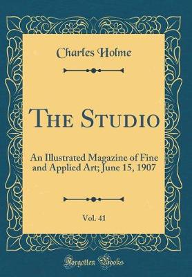 Book cover for The Studio, Vol. 41: An Illustrated Magazine of Fine and Applied Art; June 15, 1907 (Classic Reprint)