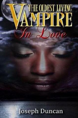 Cover of The Oldest Living Vampire In Love