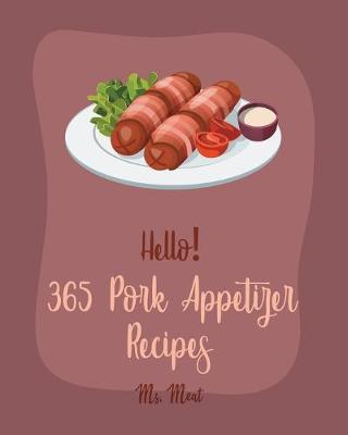 Book cover for Hello! 365 Pork Appetizer Recipes