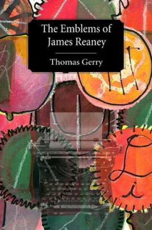 Cover of The Emblems of James Reaney