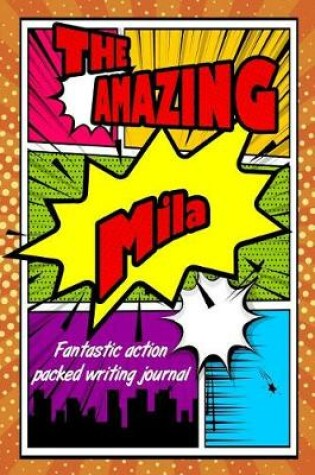 Cover of The Amazing Mila Fantastic Action Packed Writing Journal