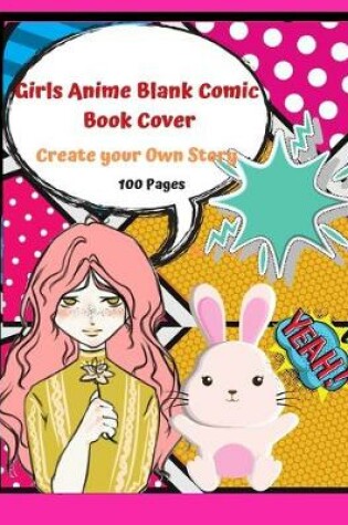 Cover of Girls Anime Blank Comic Book Cover Create Your Own Story 100 Pages