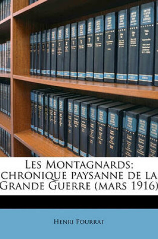 Cover of Les Montagnards; Chronique Paysanne de la Grande Guerre (Mars 1916)