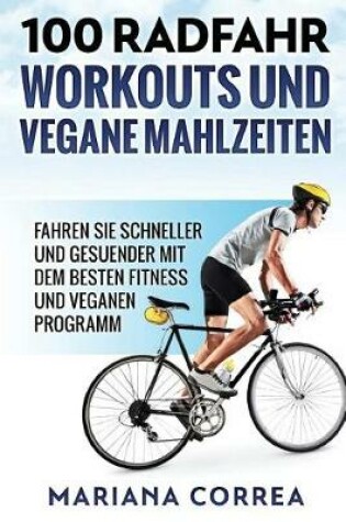 Cover of 100 RADFAHR WORKOUTS Und VEGANE MAHLZEITEN