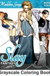 Book cover for Slay Fantasy Grayscale Coloring Book Four
