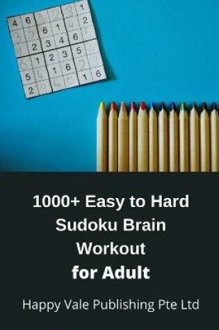 Cover of 1000+ Easy to Hard Sudoku Brain Workout for Adult