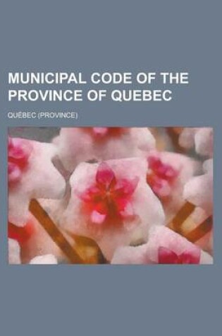 Cover of Municipal Code of the Province of Quebec