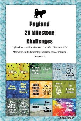 Book cover for Pugland 20 Milestone Challenges Pugland Memorable Moments.Includes Milestones for Memories, Gifts, Grooming, Socialization & Training Volume 2