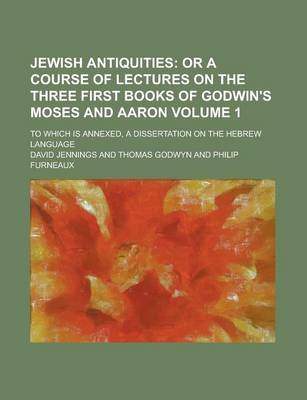 Book cover for Jewish Antiquities; To Which Is Annexed, a Dissertation on the Hebrew Language Volume 1