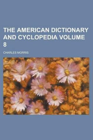 Cover of The American Dictionary and Cyclopedia Volume 8