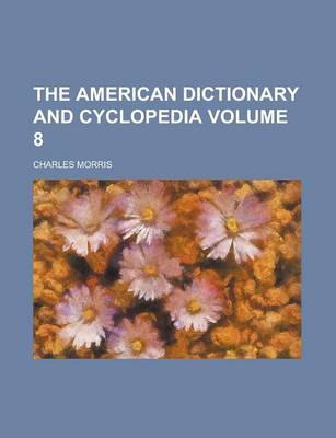 Book cover for The American Dictionary and Cyclopedia Volume 8