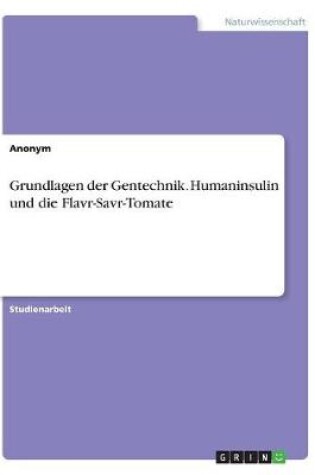 Cover of Grundlagen der Gentechnik. Humaninsulin und die Flavr-Savr-Tomate