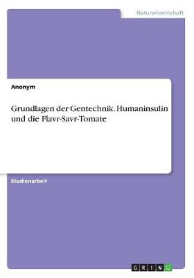 Book cover for Grundlagen der Gentechnik. Humaninsulin und die Flavr-Savr-Tomate