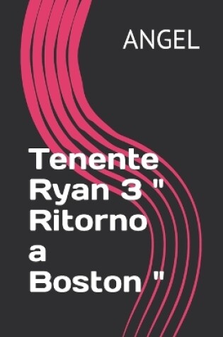 Cover of Tenente Ryan 3 Ritorno a Boston