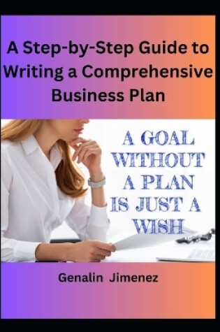 Cover of A Step-by-Step Guide to Writing a Comprehensive Business Plan