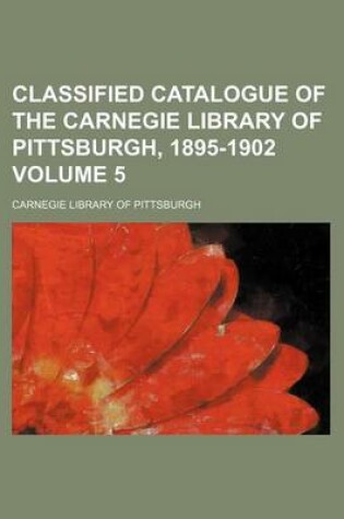 Cover of Classified Catalogue of the Carnegie Library of Pittsburgh, 1895-1902 Volume 5