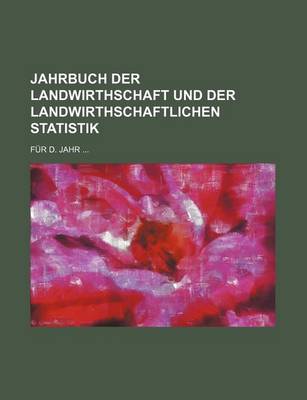 Book cover for Jahrbuch Der Landwirthschaft Und Der Landwirthschaftlichen Statistik; Fur D. Jahr