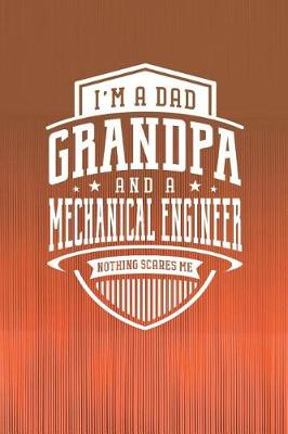 Book cover for I'm A Dad Grandpa & A Mechanical Engineer Nothing Scares Me