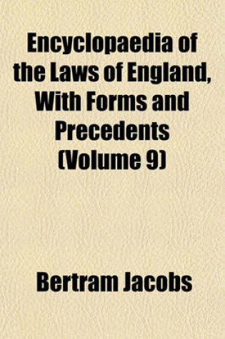 Cover of Encyclopaedia of the Laws of England, with Forms and Precedents (Volume 9)