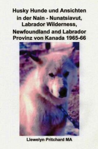 Cover of Husky Hunde Und Ansichten in Der Nain - Nunatsiavut