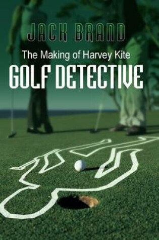 Cover of The Making of Harvey Kite: Golf Detective