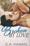 Book cover for Broken By Love