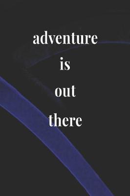 Book cover for Adventure Is Out There