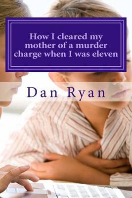 Book cover for How I cleared my mother of a murder charge when I was eleven