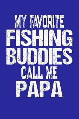 Book cover for My Favorite Fishing Buddies Call Me Papa
