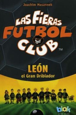 Cover of Leon El Gran Driblador. Las Fieras del Futbol 1